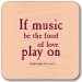 Customworks If Music be the Food of Love Drinks Coaster